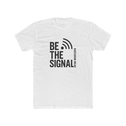 Be The Signal Unisex Crew Tee | Inspirational Cotton Shirt, Casual Wear, Gift for Him/Her, Motivational Tee, Everyday Essentials