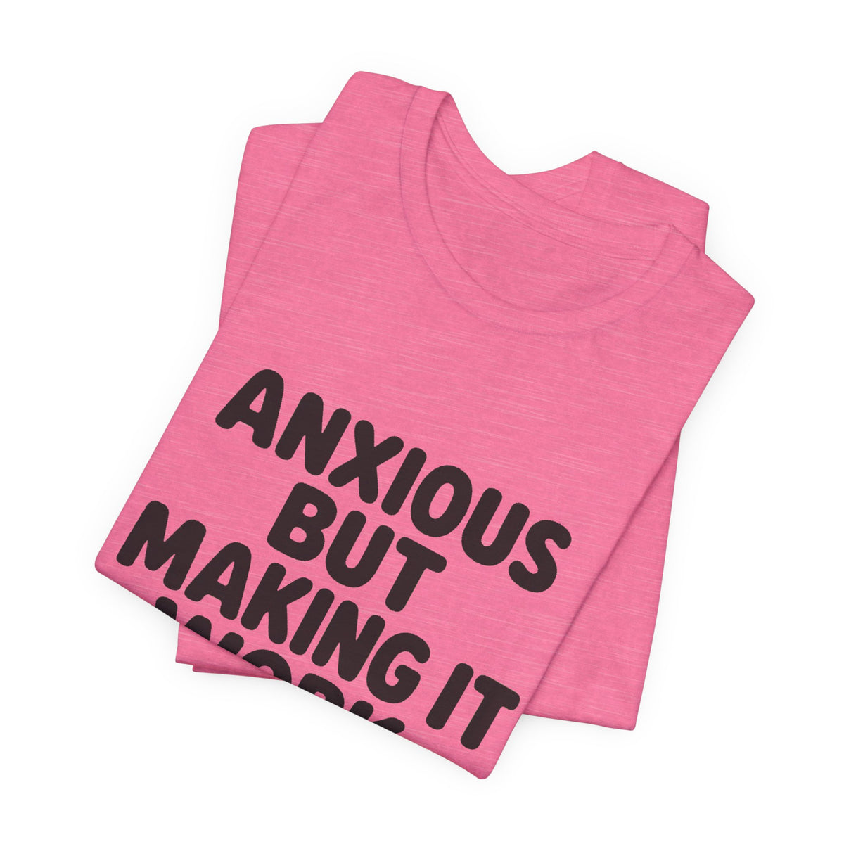 Anxious But Making It Work — Women's Empowerment Tee | Ascensum