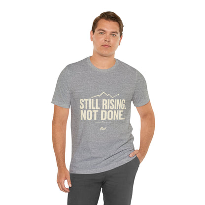 Still Rising Not Done — Women's Empowerment Tee | Ascensum Wear