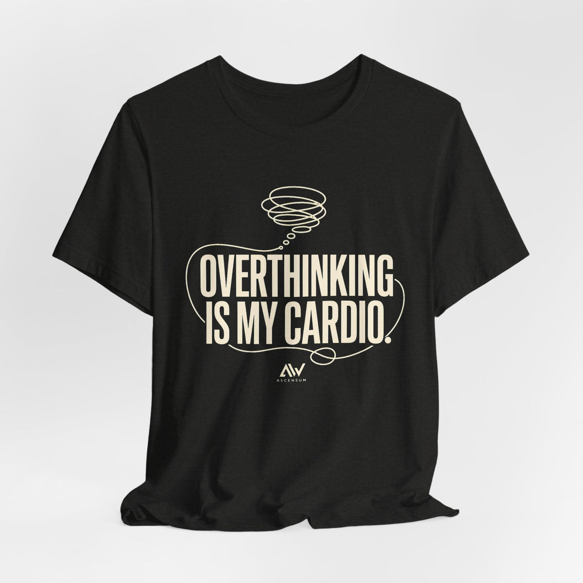 Overthinking Is My Cardio — Women's Empowerment Back Print Tee | Ascensum Wear