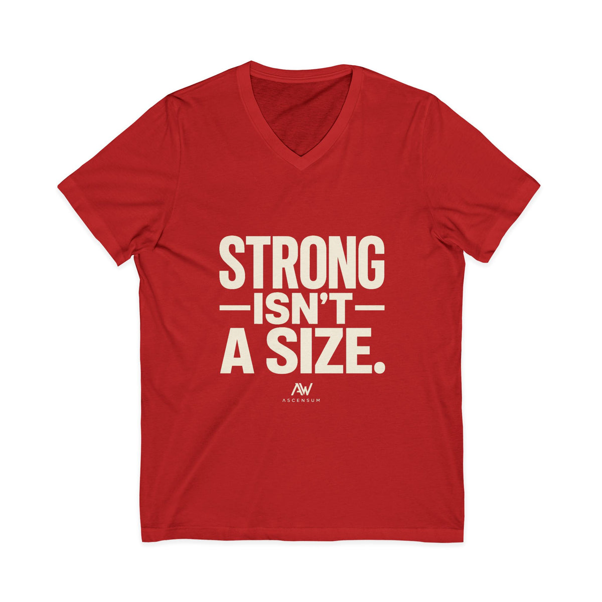 Strong Isn't A Size — Women's Empowerment V Neck | Ascensum Wear
