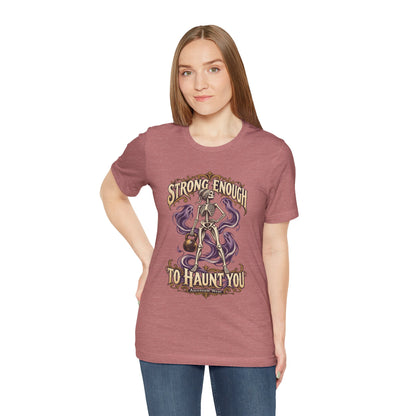 Strong Enough to Haunt You — Halloween Unisex Tee | Ascensum Wear