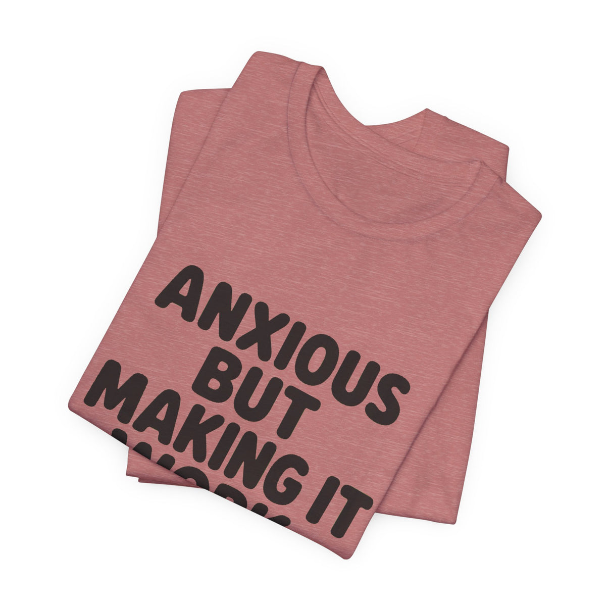 Anxious But Making It Work — Women's Empowerment Tee | Ascensum
