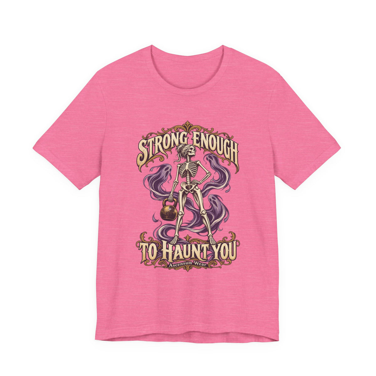 Strong Enough to Haunt You — Halloween Unisex Tee | Ascensum Wear
