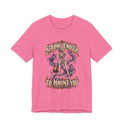 Strong Enough to Haunt You — Halloween Unisex Tee | Ascensum Wear