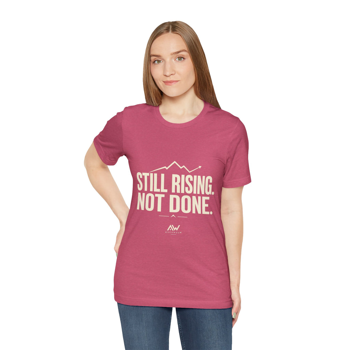 Still Rising Not Done — Women's Empowerment Tee | Ascensum Wear