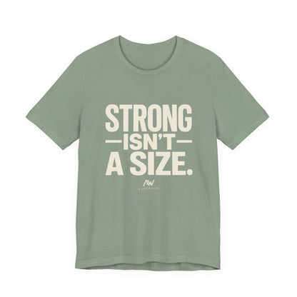 Strong Isn't a Size — Women's Empowerment Tee | Ascensum Wear