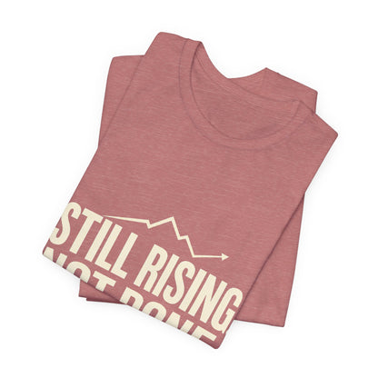 Still Rising Not Done — Women's Empowerment Tee | Ascensum Wear