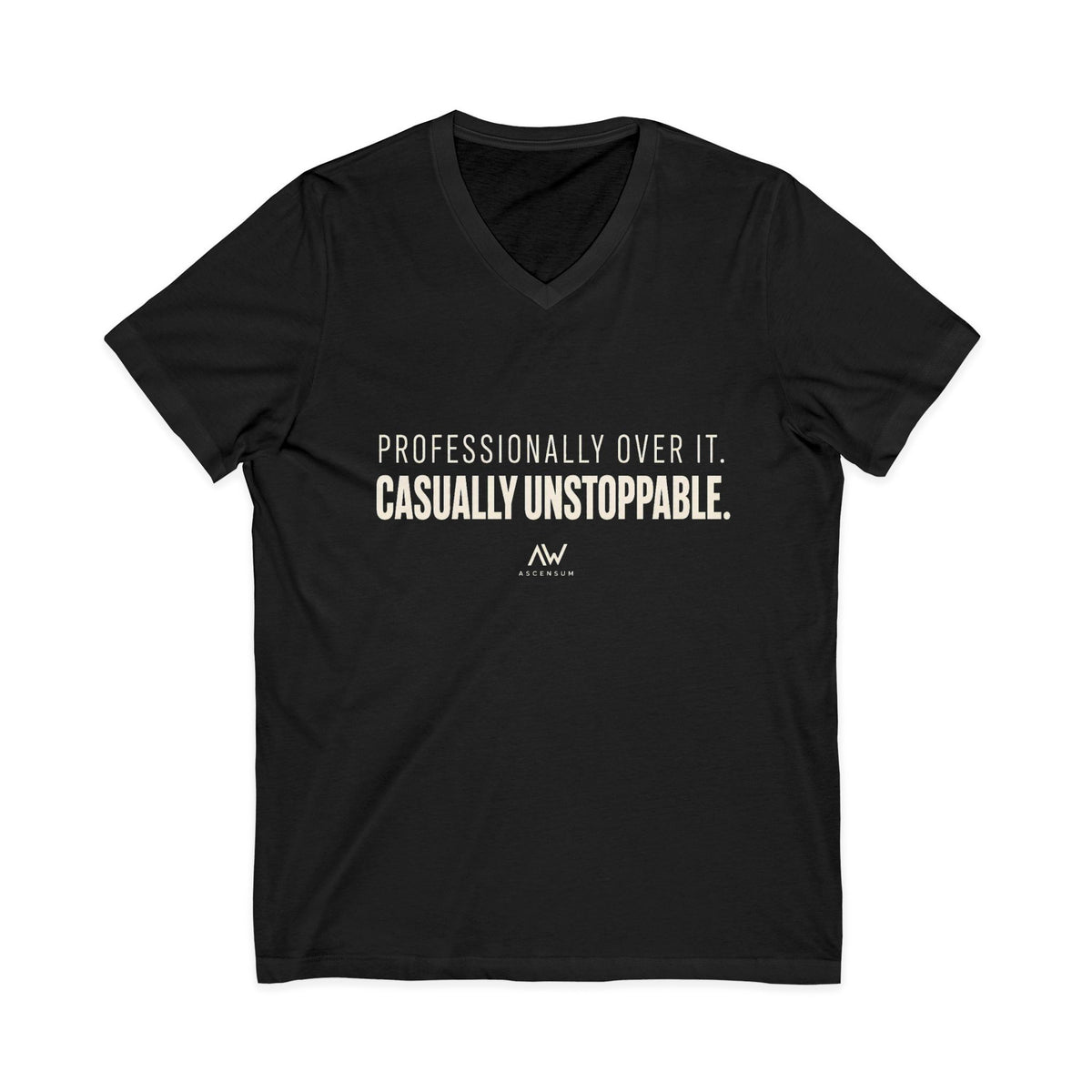 Professionally Over It. Casually Unstoppable. V Neck | Women's Empowerment Tee