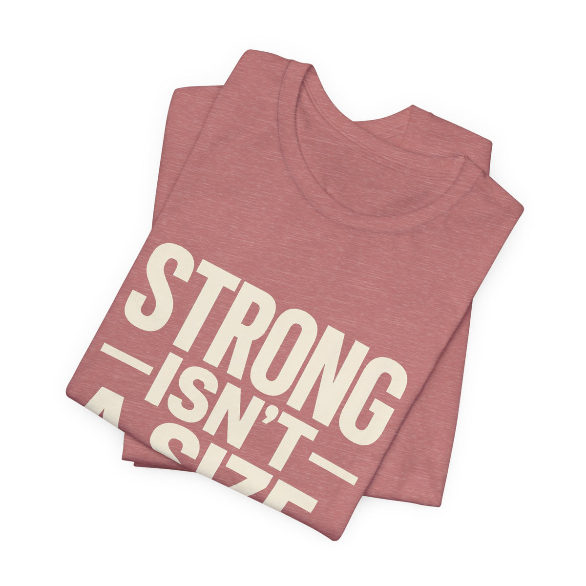 Strong Isn't a Size — Women's Empowerment Tee | Ascensum Wear