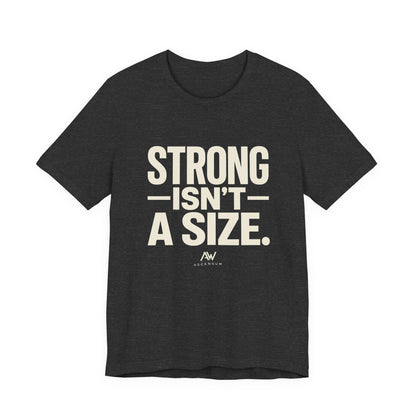Strong Isn't a Size — Women's Empowerment Tee | Ascensum Wear