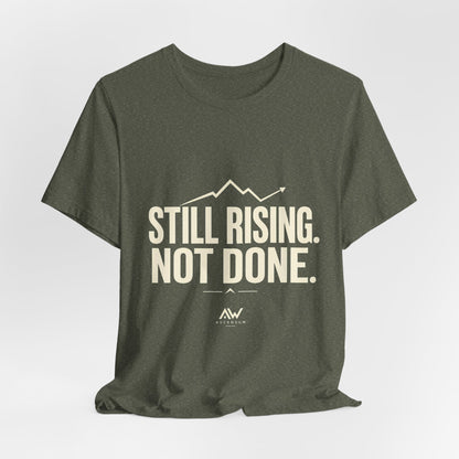 Still Rising Not Done — Women's Empowerment Tee | Ascensum Wear