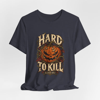 Hard to Kill — Halloween Unisex Tee | Ascensum Wear