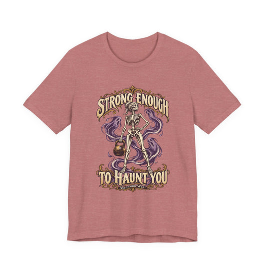 Strong Enough to Haunt You — Halloween Unisex Tee | Ascensum Wear