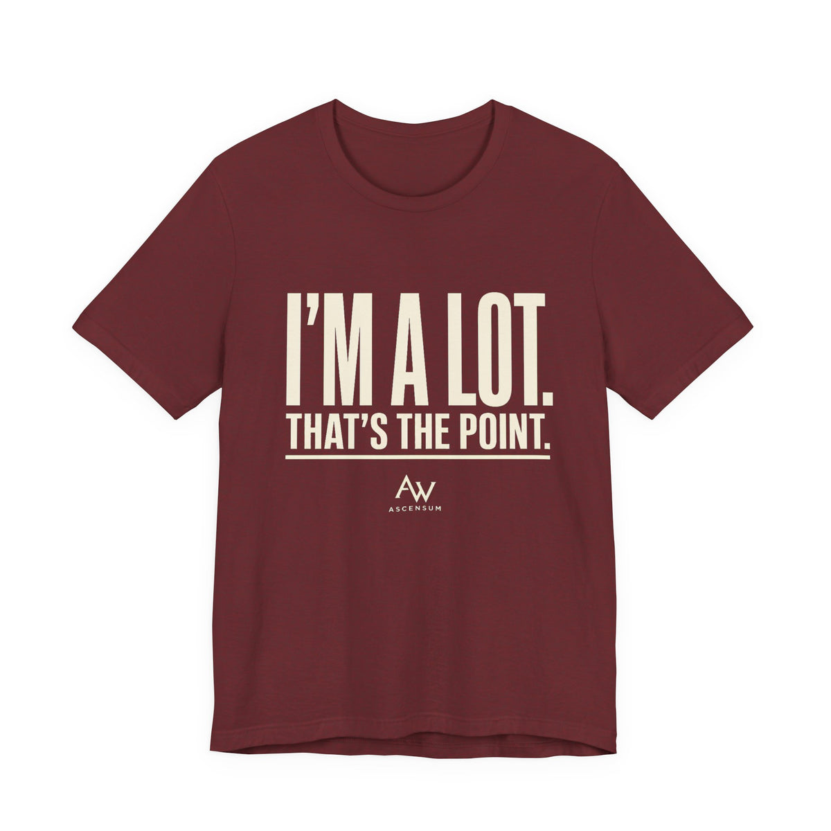 I'm A Lot. That's The Point. — Women's Empowerment Tee | Ascensum Wear