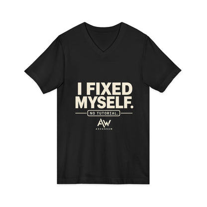 I Fixed Myself. No Tutorial. | Women's Empowerment V-Neck Tee