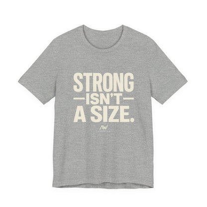Strong Isn't a Size — Women's Empowerment Tee | Ascensum Wear