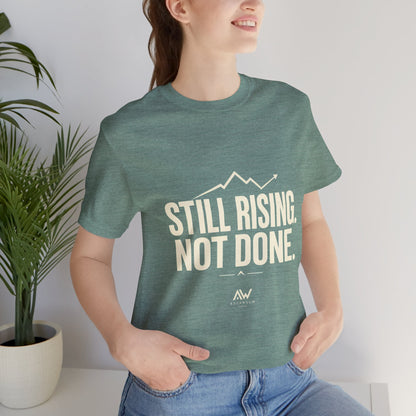 Still Rising Not Done — Women's Empowerment Tee | Ascensum Wear