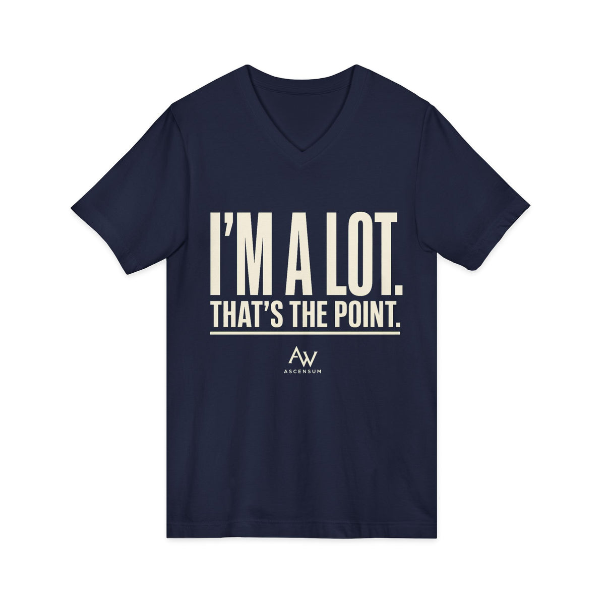 I'm A Lot. That's The Point. — Women's Empowerment V Neck | Ascensum Wear