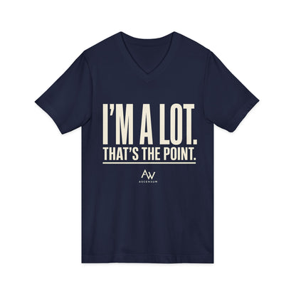 I'm A Lot. That's The Point. — Women's Empowerment V Neck | Ascensum Wear