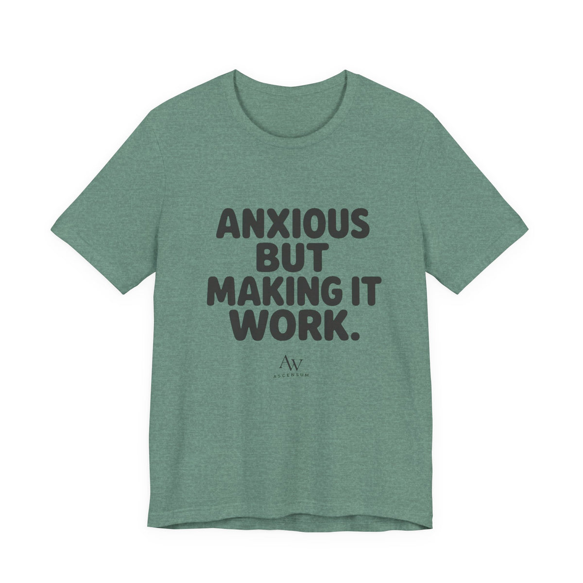 Anxious But Making It Work — Women's Empowerment Tee | Ascensum