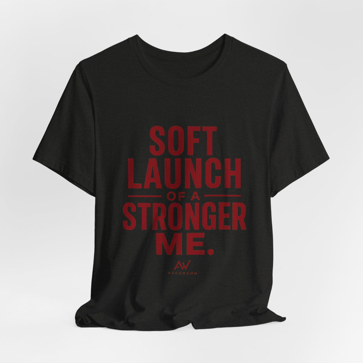 Soft Launch of a Stronger Me — Women's Empowerment Tee | Ascensum Wear