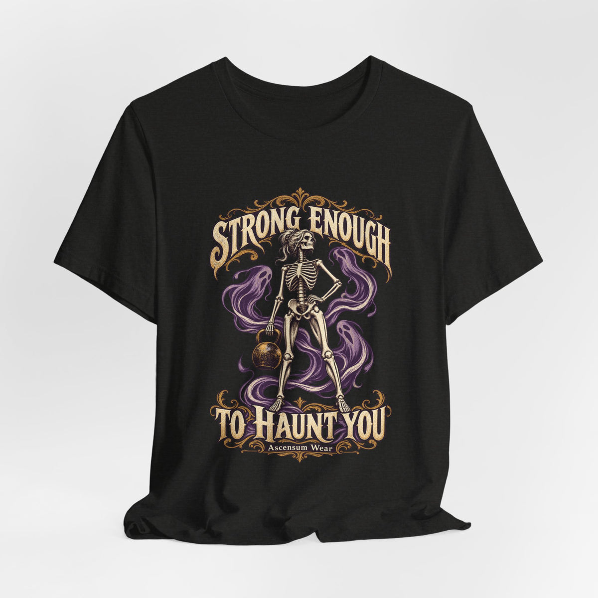 Strong Enough to Haunt You — Halloween Unisex Tee | Ascensum Wear