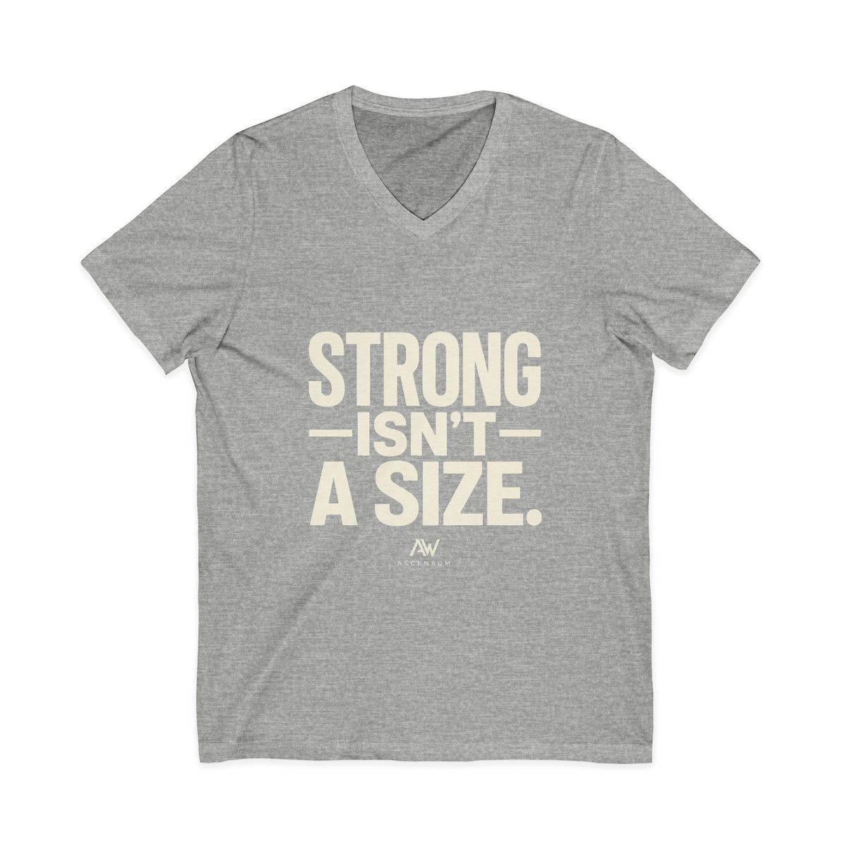 Strong Isn't A Size — Women's Empowerment V Neck | Ascensum Wear