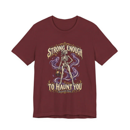 Strong Enough to Haunt You — Halloween Unisex Tee | Ascensum Wear