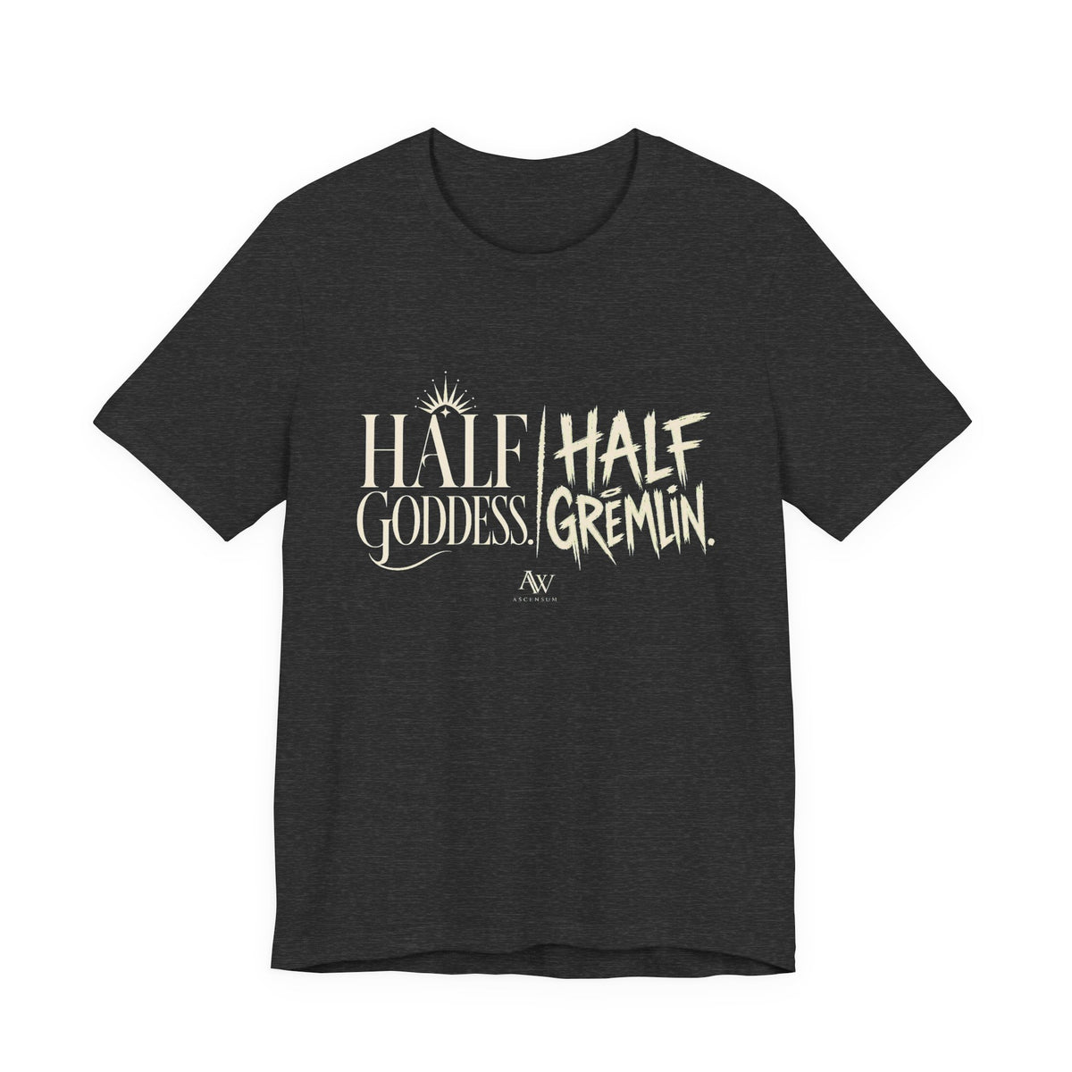 Half Goddess, Half Gremlin — Women's Empowerment Tee | Ascensum Wear