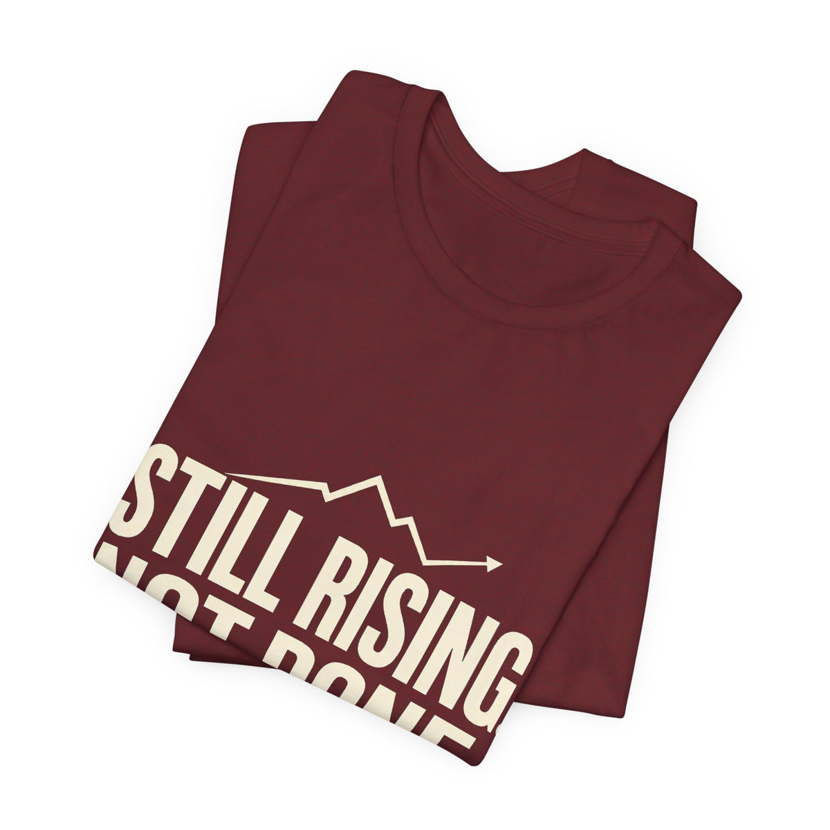 Still Rising Not Done — Women's Empowerment Tee | Ascensum Wear