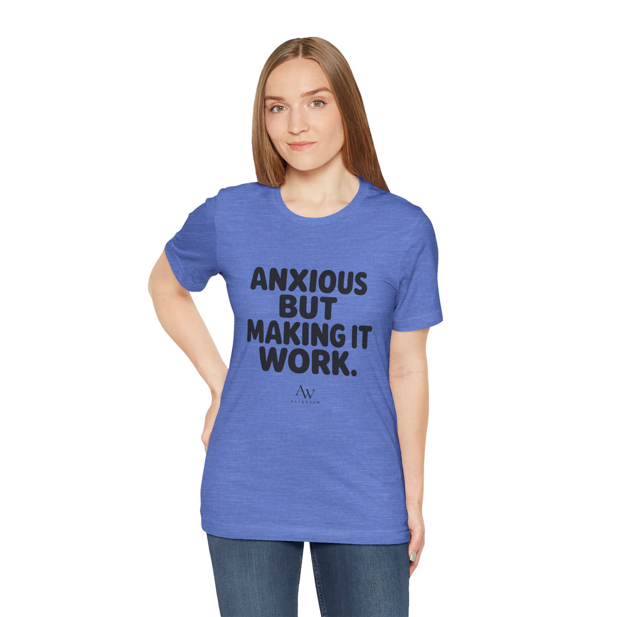 Anxious But Making It Work — Women's Empowerment Tee | Ascensum