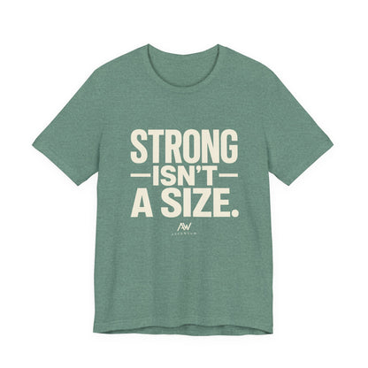 Strong Isn't a Size — Women's Empowerment Tee | Ascensum Wear