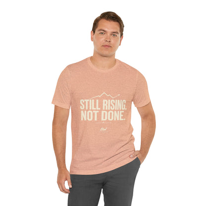 Still Rising Not Done — Women's Empowerment Tee | Ascensum Wear