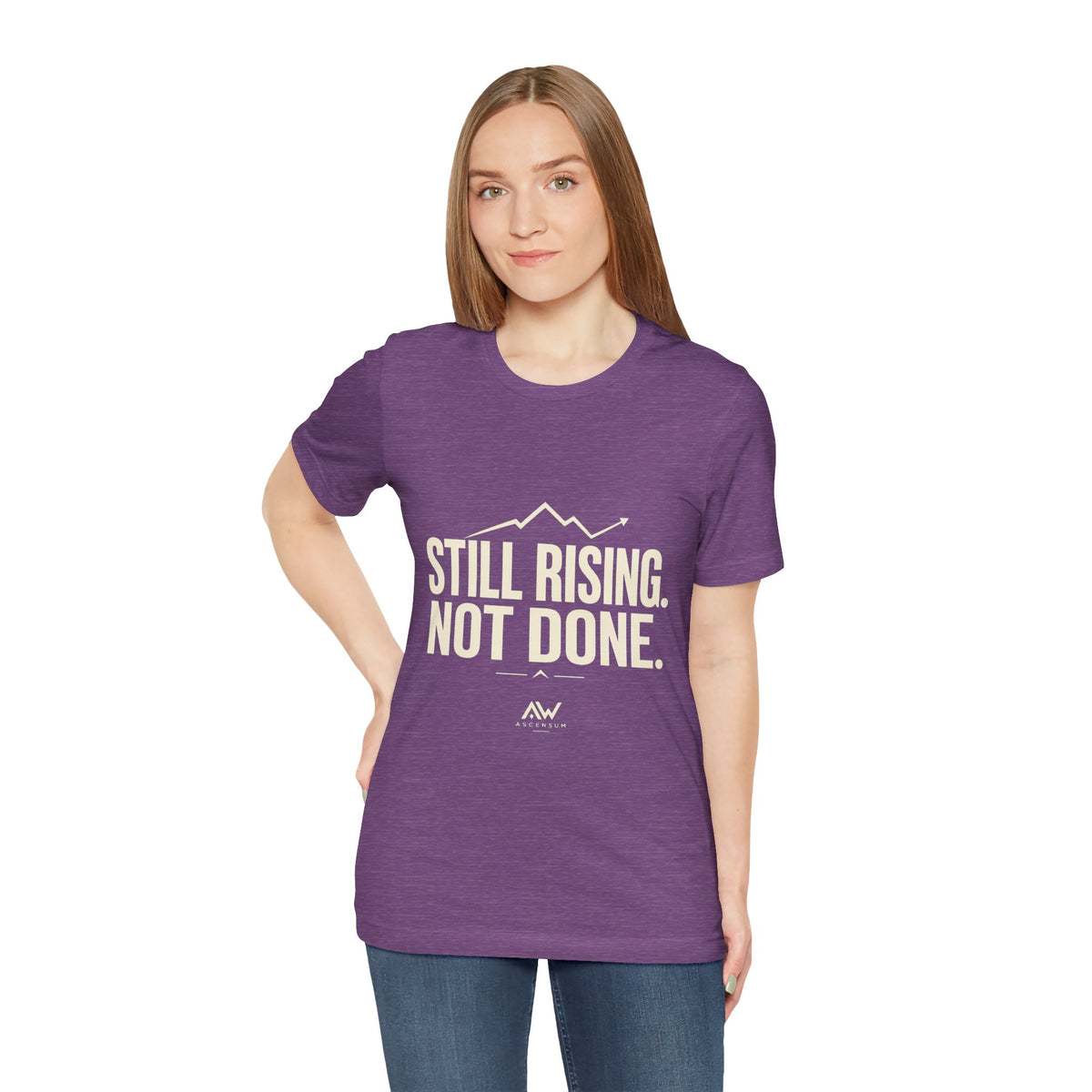 Still Rising Not Done — Women's Empowerment Tee | Ascensum Wear
