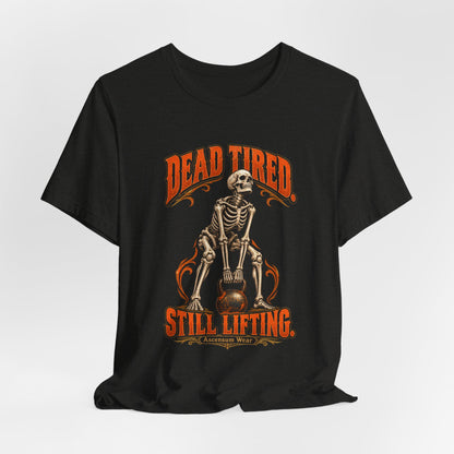 Dead Tired Still Lifting — Halloween Fitness Unisex Tee | Ascensum Wear