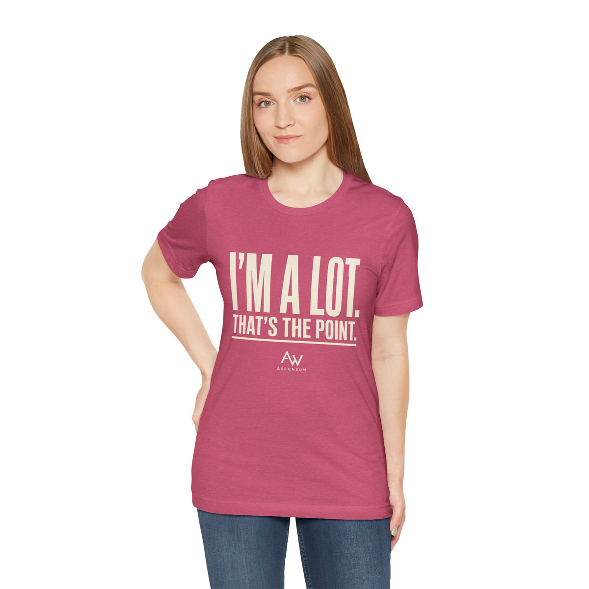 I'm A Lot. That's The Point. — Women's Empowerment Tee | Ascensum Wear