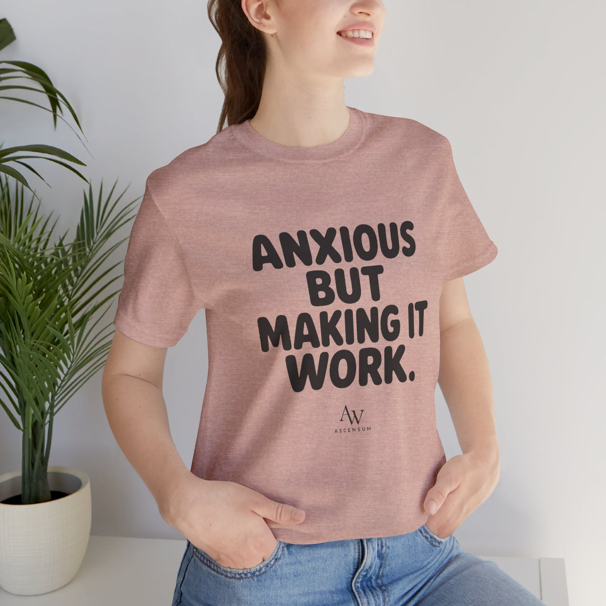 Anxious But Making It Work — Women's Empowerment Tee | Ascensum