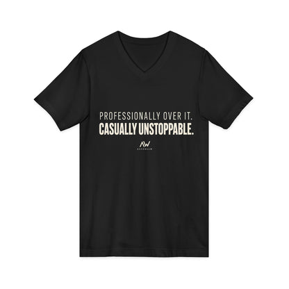 Professionally Over It. Casually Unstoppable. V Neck | Women's Empowerment Tee