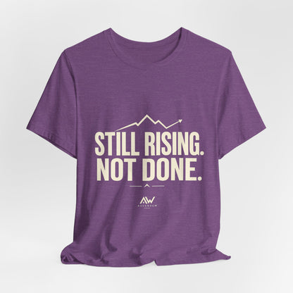 Still Rising Not Done — Women's Empowerment Tee | Ascensum Wear