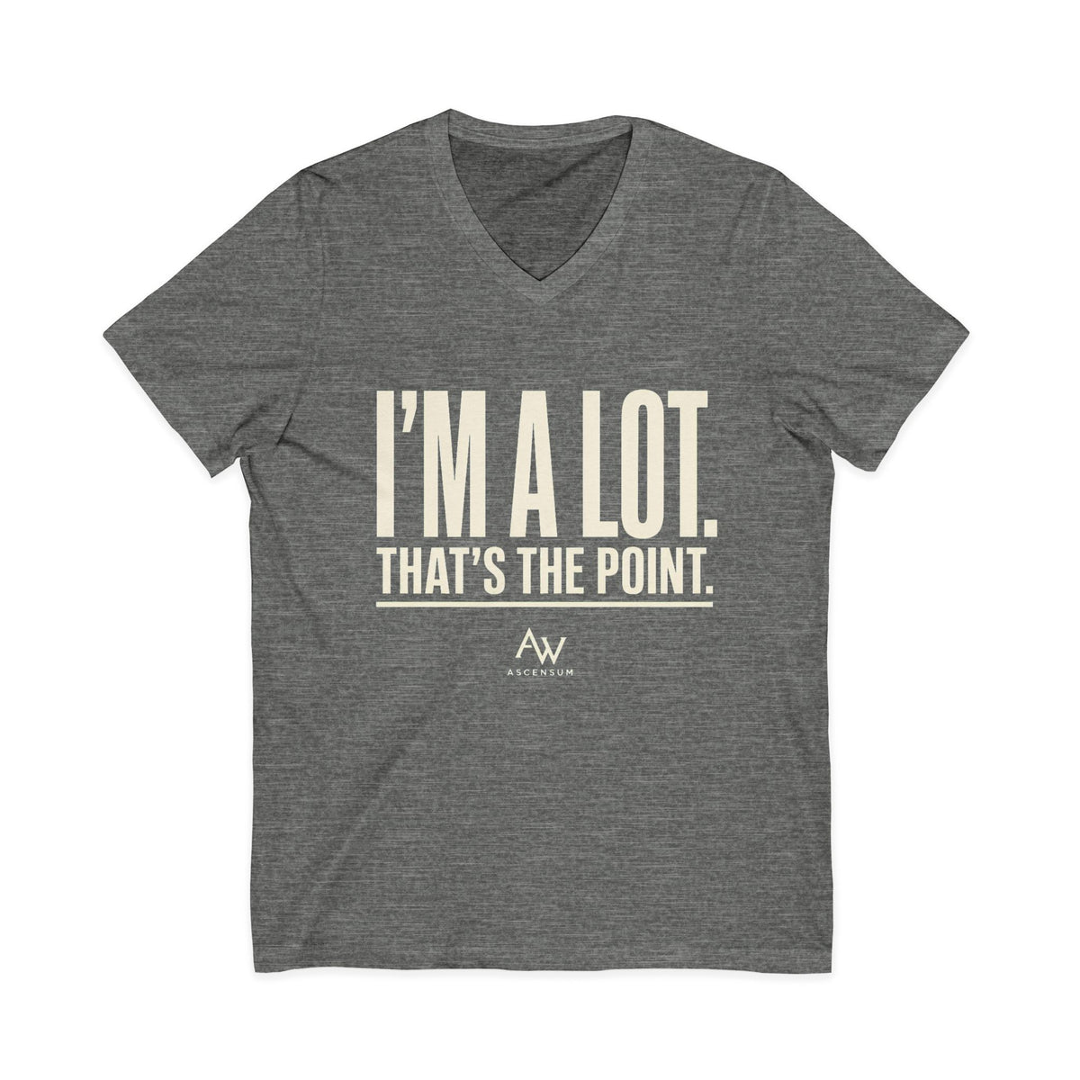 I'm A Lot. That's The Point. — Women's Empowerment V Neck | Ascensum Wear