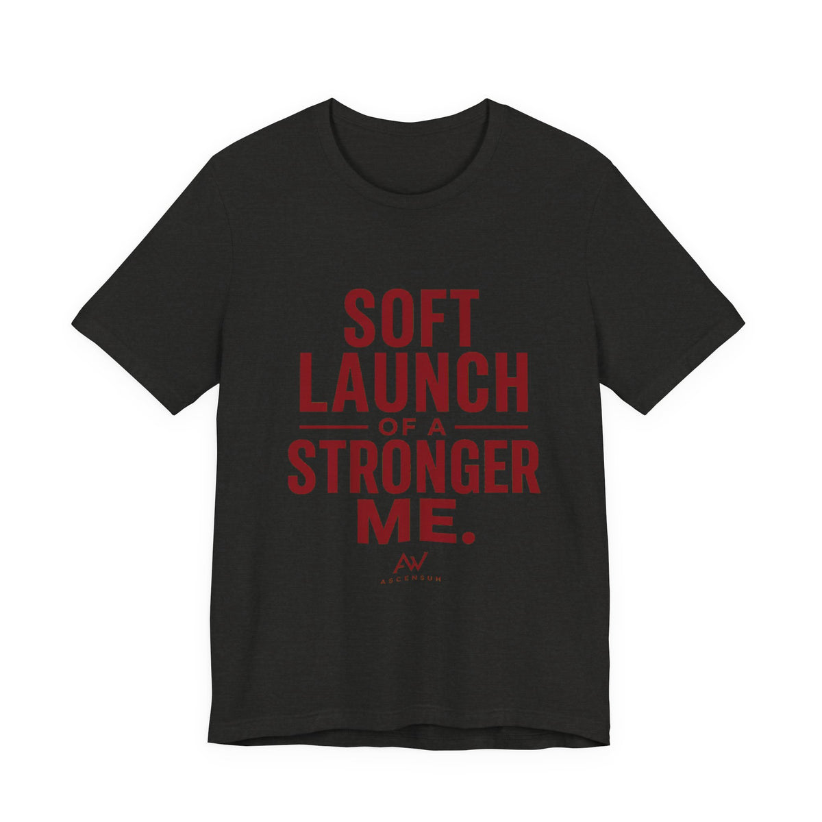 Soft Launch of a Stronger Me — Women's Empowerment Tee | Ascensum Wear