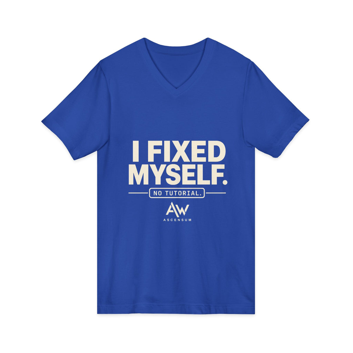 I Fixed Myself. No Tutorial. | Women's Empowerment V-Neck Tee