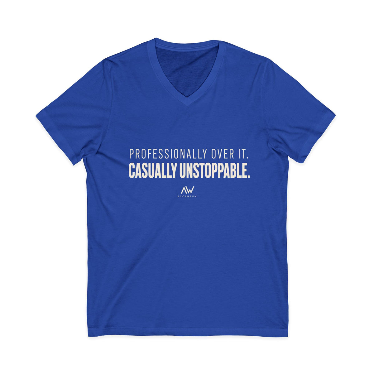 Professionally Over It. Casually Unstoppable. V Neck | Women's Empowerment Tee