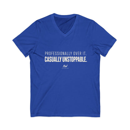 Professionally Over It. Casually Unstoppable. V Neck | Women's Empowerment Tee