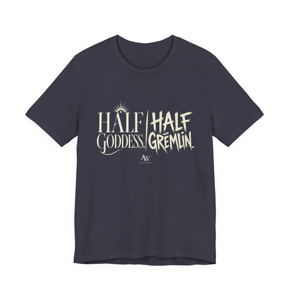 Half Goddess, Half Gremlin — Women's Empowerment Tee | Ascensum Wear