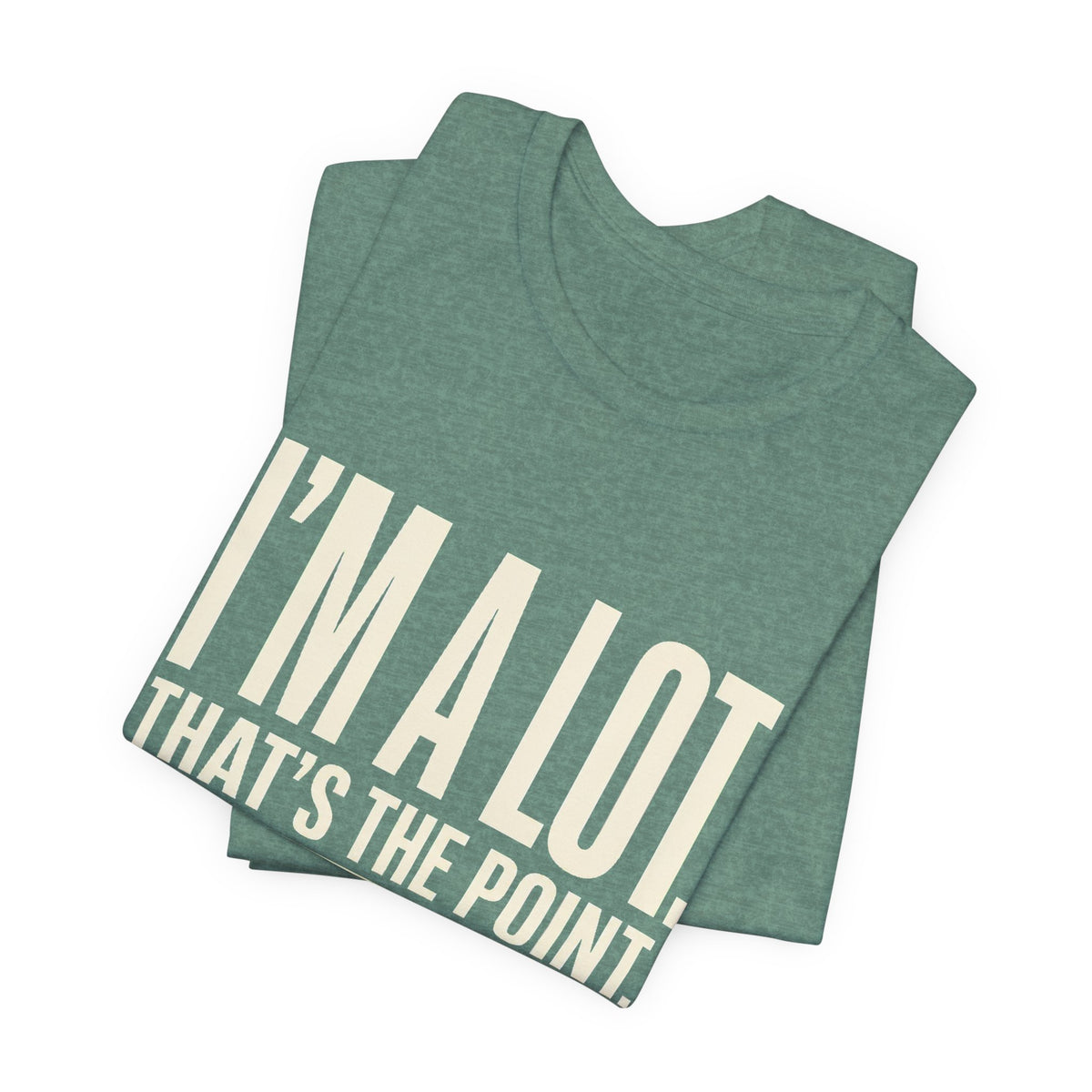 I'm A Lot. That's The Point. — Women's Empowerment Tee | Ascensum Wear