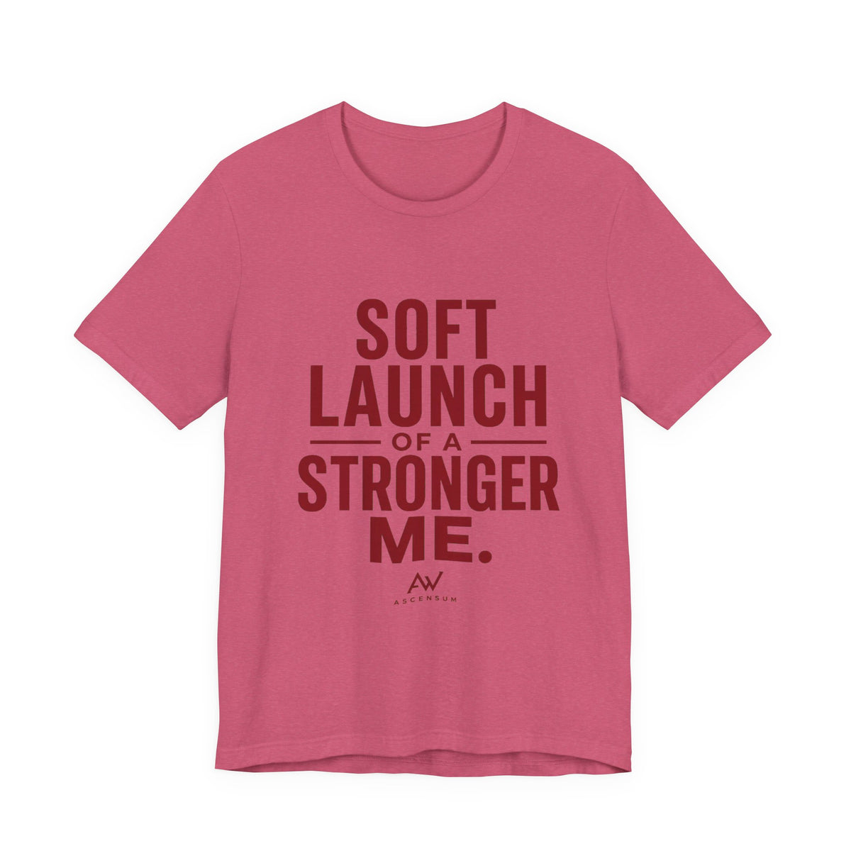 Soft Launch of a Stronger Me — Women's Empowerment Tee | Ascensum Wear