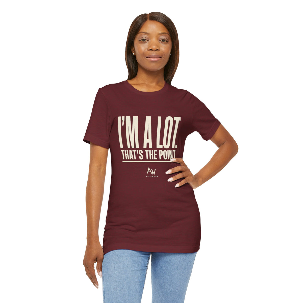 I'm A Lot. That's The Point. — Women's Empowerment Tee | Ascensum Wear