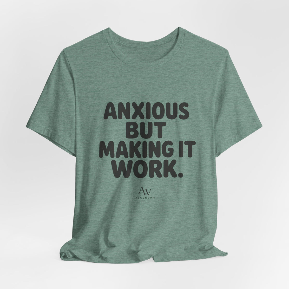Anxious But Making It Work — Women's Empowerment Tee | Ascensum